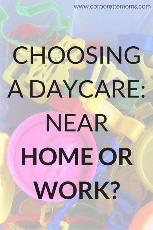 Should you choose a daycare near home or work