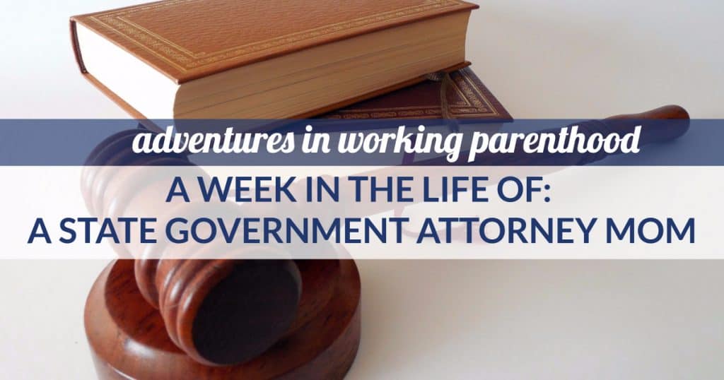 A Week in the Life of a Working Mom: State Government Attorney in the South