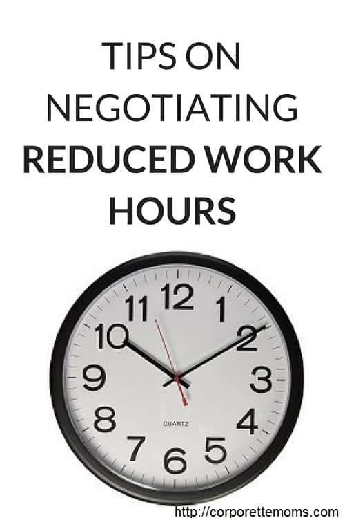 Tips on Negotiating Reduced Work Hours - CorporetteMoms