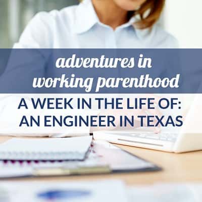 Week in the Life of a Working Mom: An Engineer in Texas