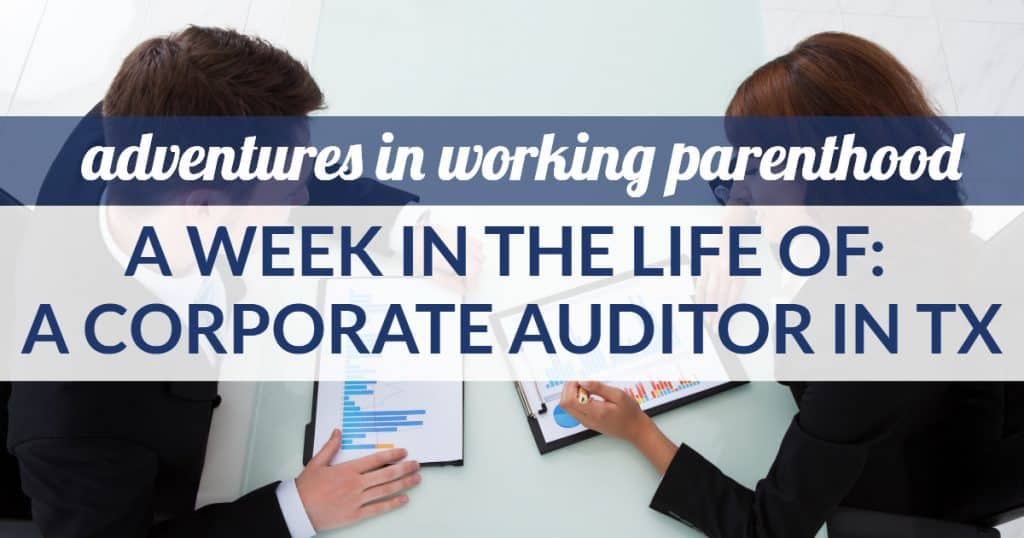 graphic reads: Week in the Life of a Working Mom: Corporate Auditor in Texas