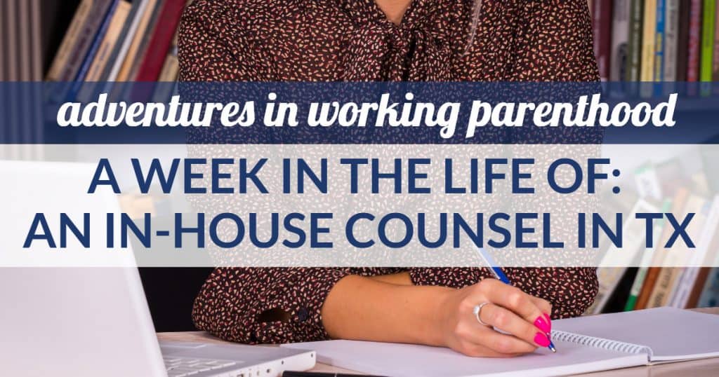 Week in the Life of a Working Mom: In-House Counsel in Texas 