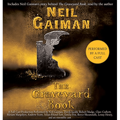 The Graveyard Book by Neil Gaiman, performed by a full cast