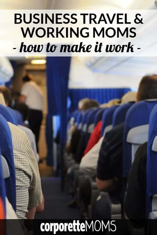 Business Travels and Working Moms: How To Make It Work
