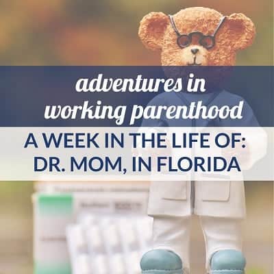 Graphic reads: "adventures in working parenthood / A Week in the Life of: Dr. Mom, In Florida" ; the background image is of a teddy bear dressed as a doctor