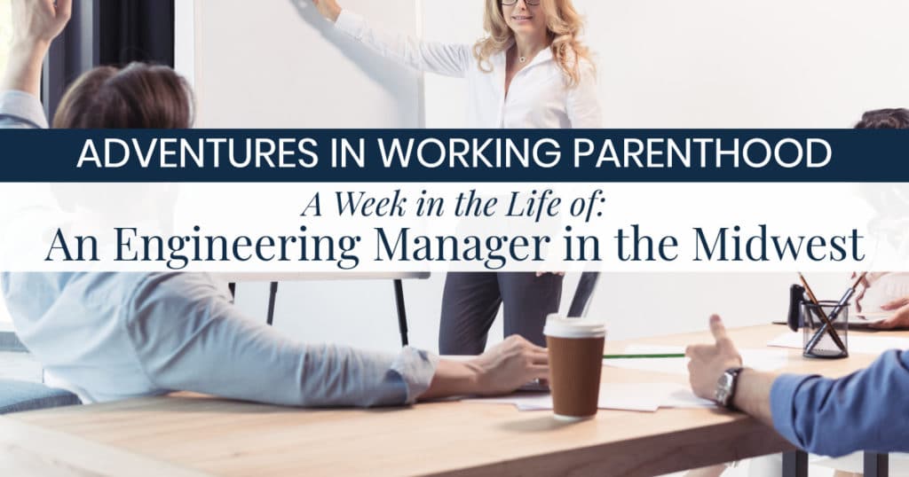 Week in the Life of a Working Mom: Engineering Manager in the Midwest