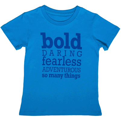 blue graphic tee with the words bold daring fearless adventurous so many things 