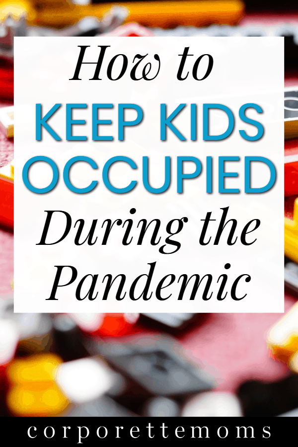 How to Keep Kids Occupied During the Pandemic