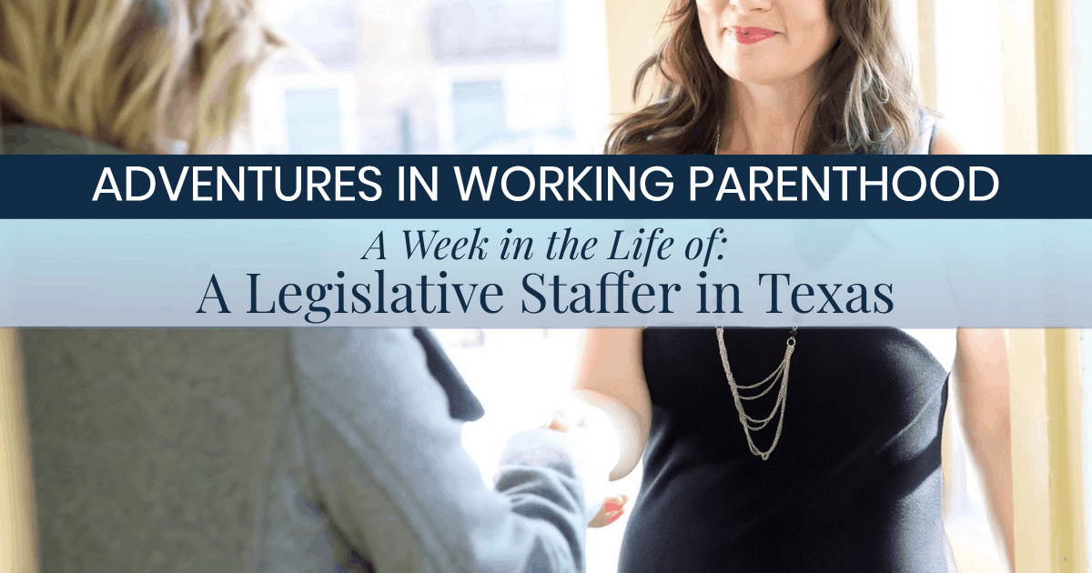 Week in the Life of a Working Mom: Legislative Staffer in Texas