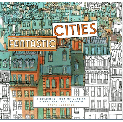 Fantastic Cities: A Coloring Book of Amazing Places Real and Imagined
Book by Steve McDonald