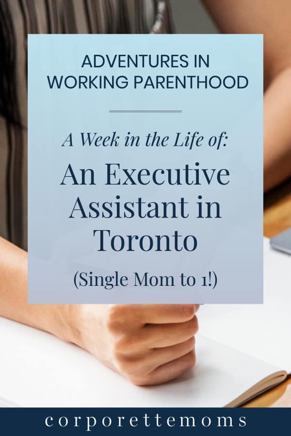 Week in the Life of a Working Mom: Executive Assistant in Toronto