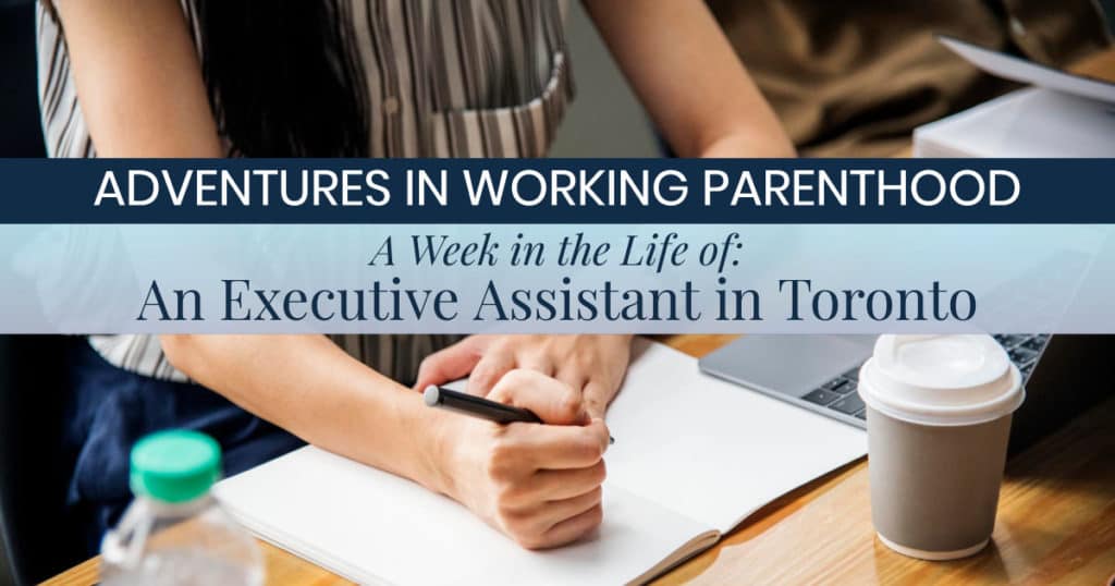 Week in the Life of a Working Mom: Executive Assistant in Toronto