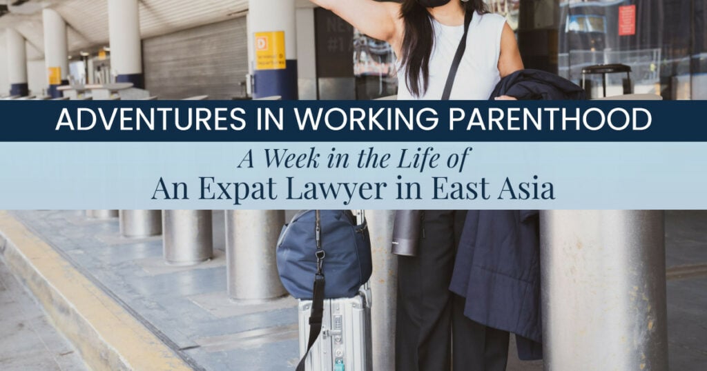 An image of a woman hailing a cab at the airport. The text across the photo reads, "Adventures in Working Parenthood: An Expat Lawyer in East Asia"