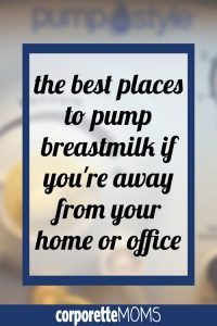 The Best Places to Pump Breastmilk if You\'re Away from Your Home or Office