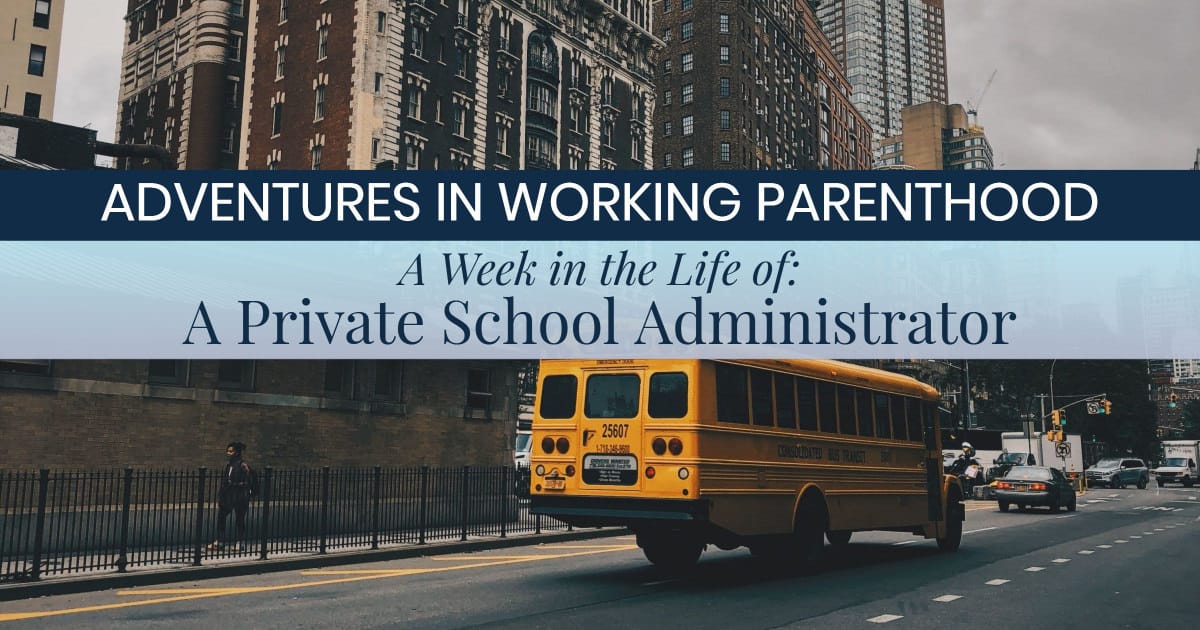 image of school bus passing school building with text on top, Adventures in Working Parenthood: A week in the life of: a private school administrator