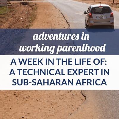 work-life balance technical expert mom in Sub-Saharan Africa