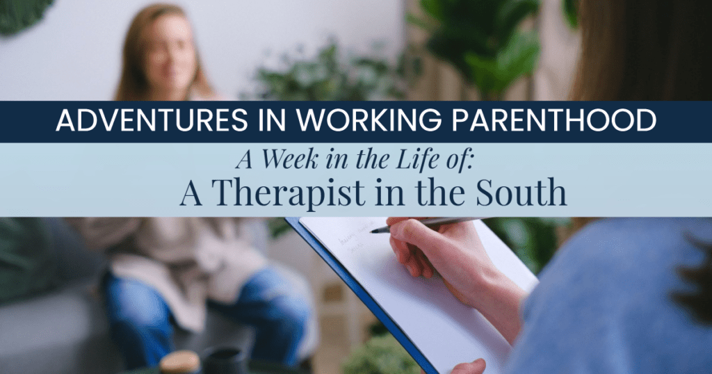 graphic, \"Adventures in Working Parenthood: A Week in the Life of a Therapist in the South\"